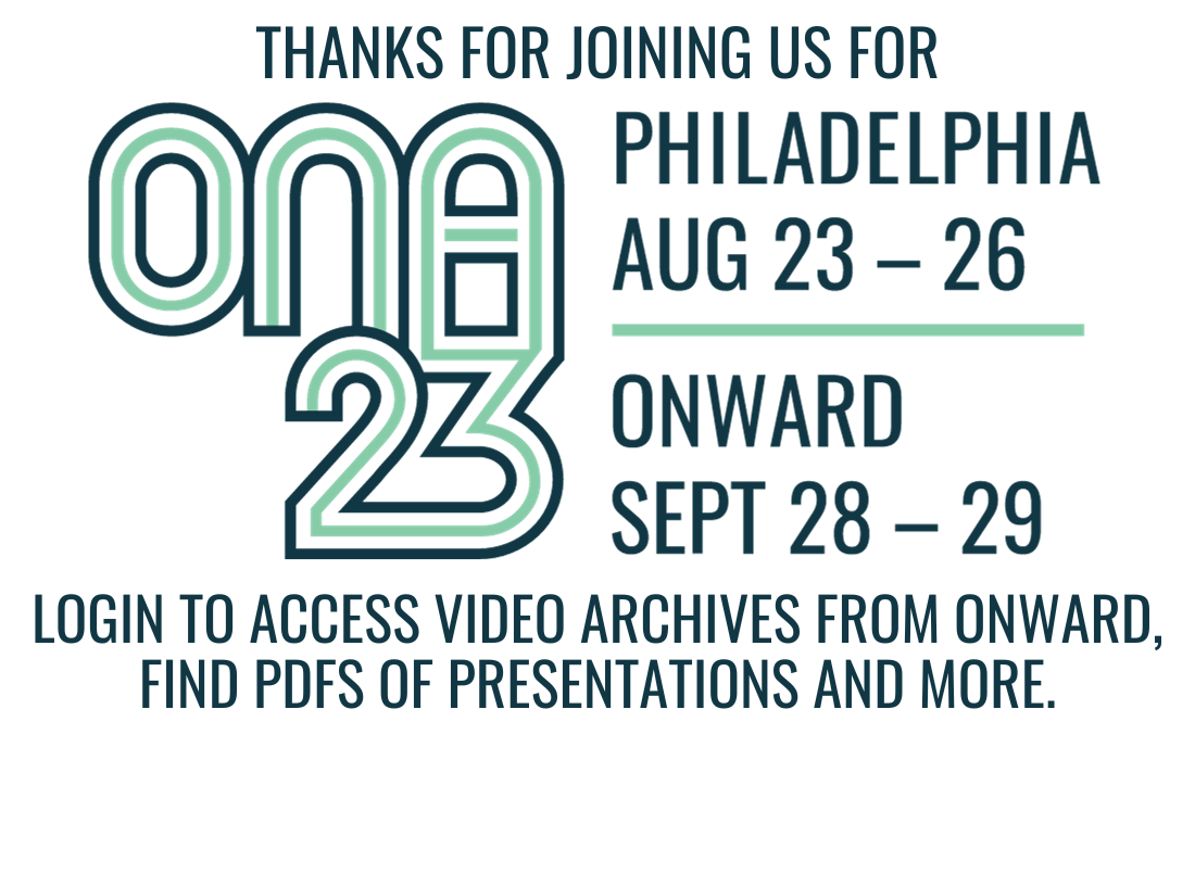 Thanks for joining us for ONA23. Login to access video archives from Onward, find PDFs of presentations and more.